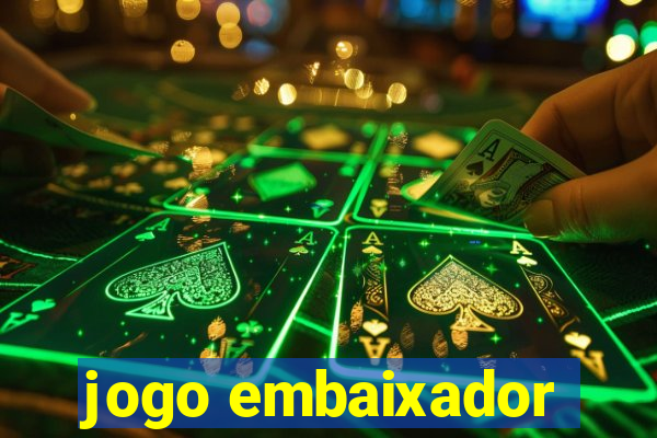 jogo embaixador